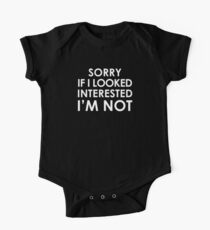 Sorry If I look interested I'm Not One Piece - Short Sleeve