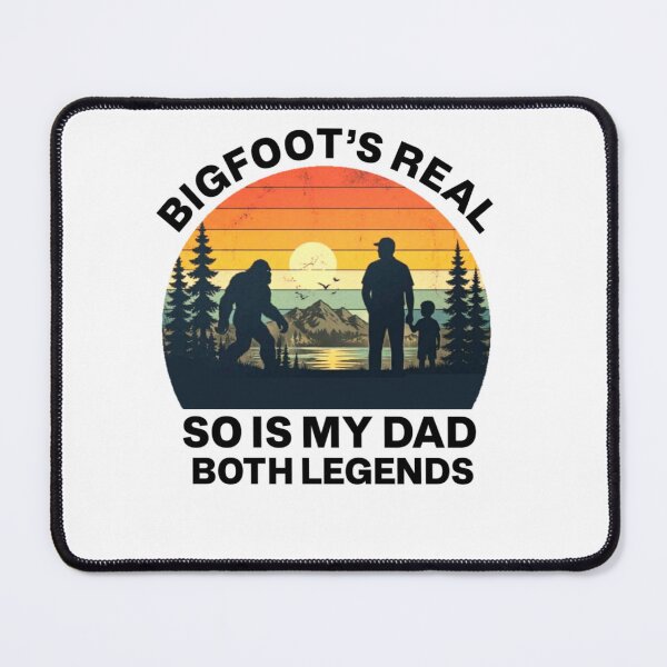 Item preview, Bigfoot's Real, So Is My Dad - Both Legends designed and sold by Abibless1998.