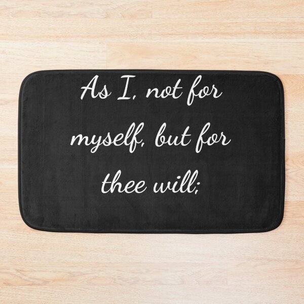 Item preview, "As I, not for myself, but for thee will;" - handwriting white designed and sold by ariksworld.