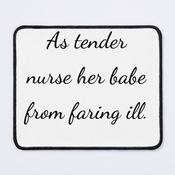 Item preview, "As tender nurse her babe from faring ill." - handwriting black designed and sold by ariksworld.