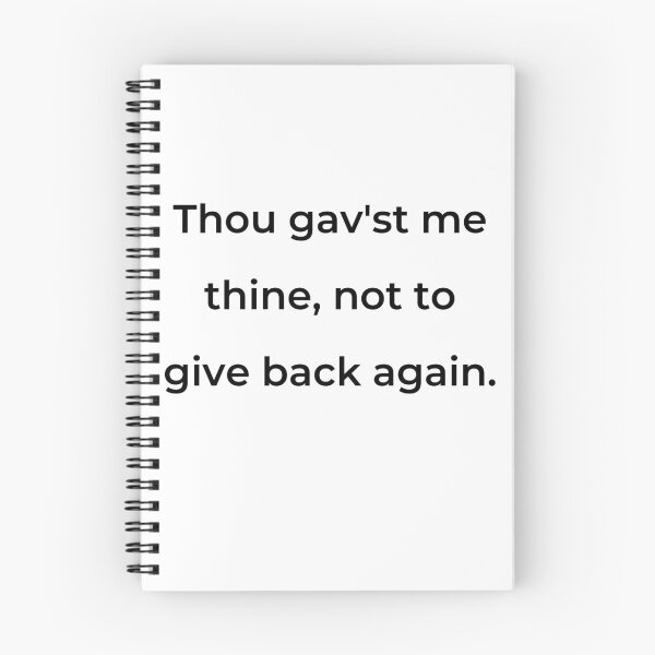 Item preview, "Thou gav'st me thine, not to give back again." - print black designed and sold by ariksworld.