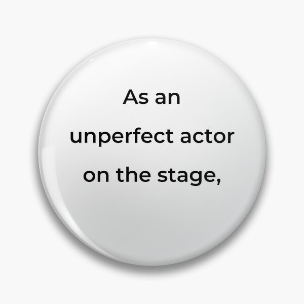 Item preview, "As an unperfect actor on the stage," - print black designed and sold by ariksworld.