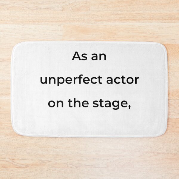 Item preview, "As an unperfect actor on the stage," - print black designed and sold by ariksworld.