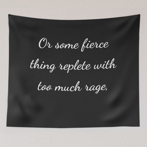Item preview, "Or some fierce thing replete with too much rage," - handwriting white designed and sold by ariksworld.