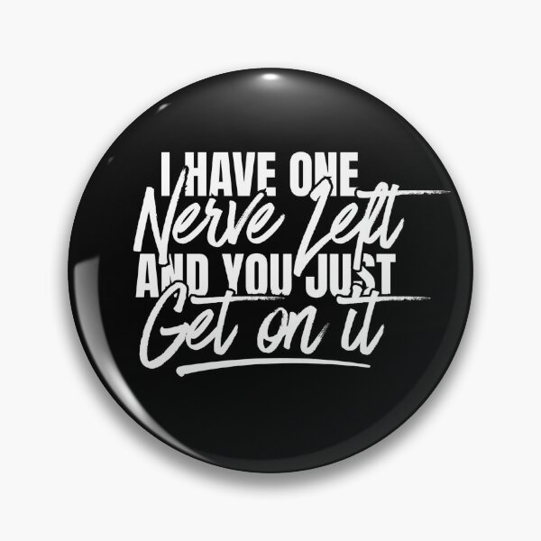 Item preview, I Have One Nerve Left and You Just Got On It Funny Sarcastic Quote designed and sold by Dondonmart.