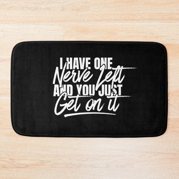 Item preview, I Have One Nerve Left and You Just Got On It Funny Sarcastic Quote designed and sold by Dondonmart.
