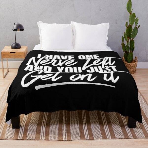 Item preview, I Have One Nerve Left and You Just Got On It Funny Sarcastic Quote designed and sold by Dondonmart.