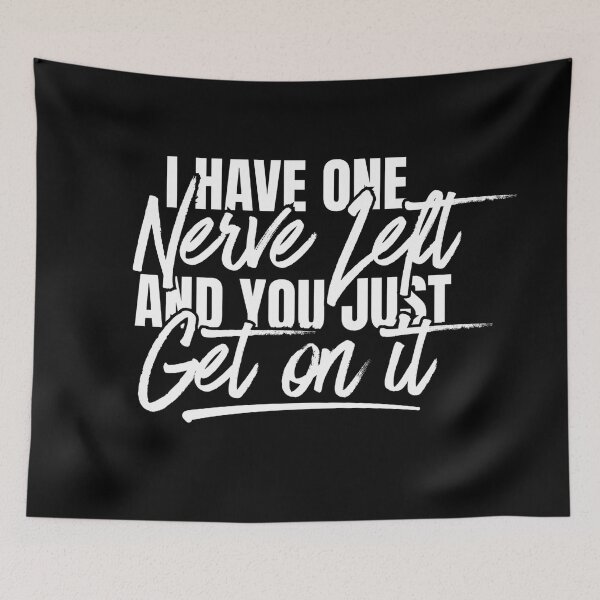 Item preview, I Have One Nerve Left and You Just Got On It Funny Sarcastic Quote designed and sold by Dondonmart.