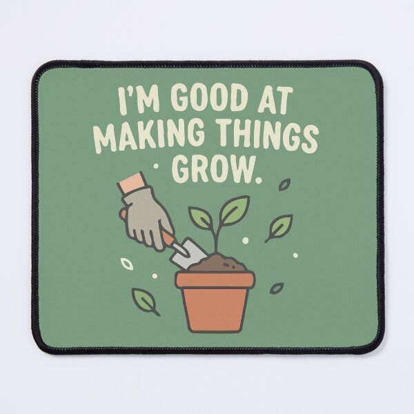 Item preview, I'm Good At Making Things Grow designed and sold by Amir Faysal.