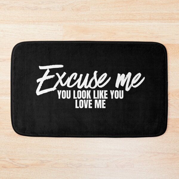 Item preview, Excuse Me You Look Like You Love Me designed and sold by Dondonmart.