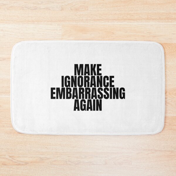 Item preview, Make ignorance embarrassing again designed and sold by Dondonmart.