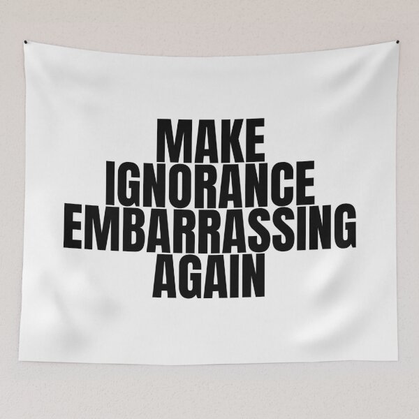 Item preview, Make ignorance embarrassing again designed and sold by Dondonmart.