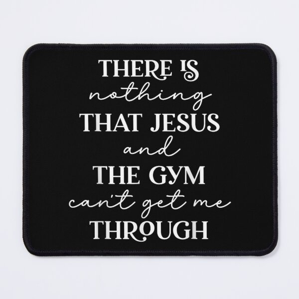 Item preview, There Is Nothing That Jesus And The Gym Cant Get Me Through designed and sold by EricCotanori.