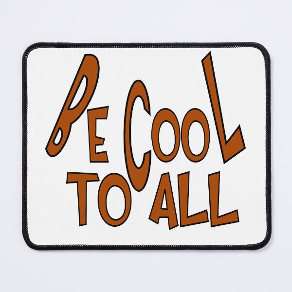 Item preview, be cool to all designed and sold by sednalafandy79.