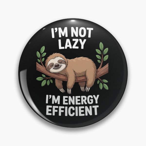 Item preview, I am Not Lazy I am Energy Efficient Sloth Funny Design designed and sold by NatArtSA.