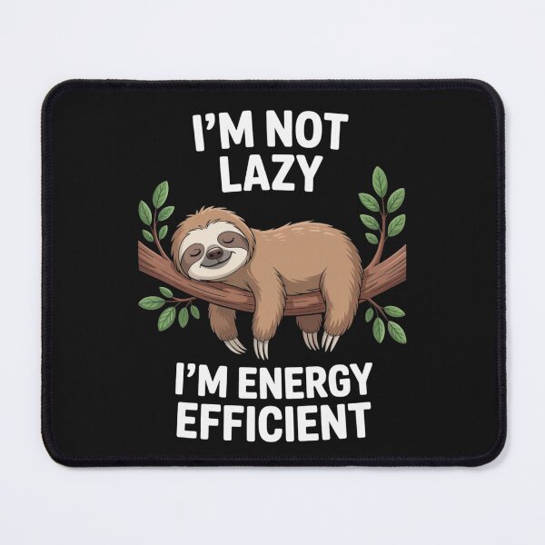 Item preview, I am Not Lazy I am Energy Efficient Sloth Funny Design designed and sold by NatArtSA.