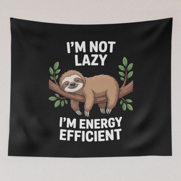 Item preview, I am Not Lazy I am Energy Efficient Sloth Funny Design designed and sold by NatArtSA.