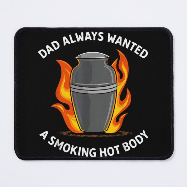 Item preview, Dad Always Wanted A Smoking Hot Body Funny Cremation Urn Dark Humor designed and sold by LakenDraphil.