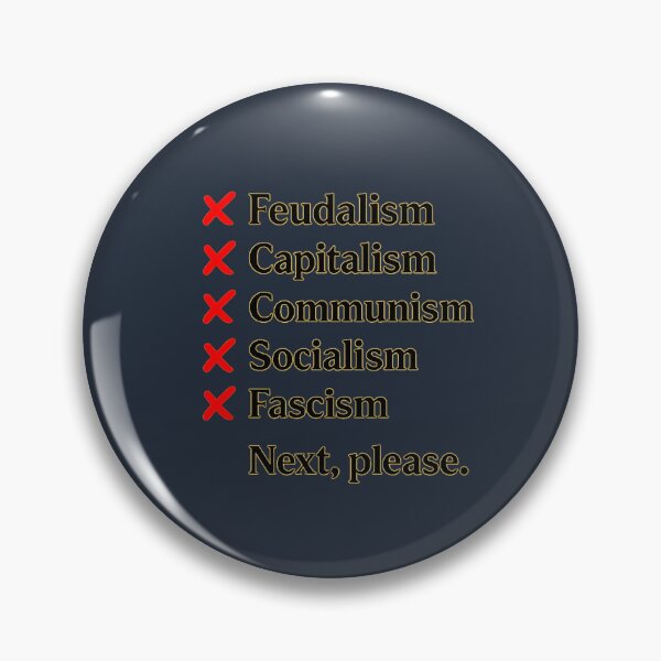 Item preview, “Tried Feudalism, Capitalism, Communism, Socialism, Fascism – Next, Please” T-Shirt – Political Satire Checklist Design designed and sold by GW-STUDIO.