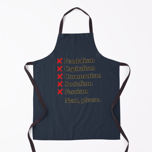 Item preview, “Tried Feudalism, Capitalism, Communism, Socialism, Fascism – Next, Please” T-Shirt – Political Satire Checklist Design designed and sold by GW-STUDIO.
