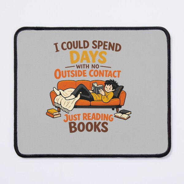 Item preview, I Could Spend Days With No Outside Contact Just Reading Books designed and sold by Ora-kuro.