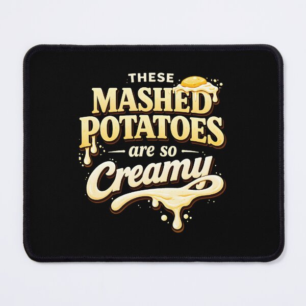 Item preview, These Mashed Potatoes Are So Creamy – Funny Food Humor designed and sold by THREE LITTLE BEANS.