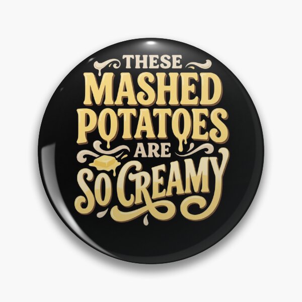 Item preview, These Mashed Potatoes Are So Creamy – Funny Food Humor designed and sold by THREE LITTLE BEANS.