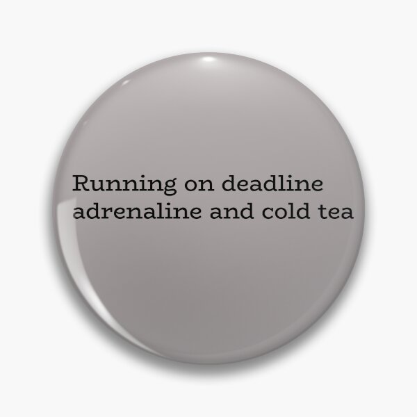 Item preview, Running on Deadline Adrenaline and Cold Tea – Funny Work & Study Quote designed and sold by hhells.