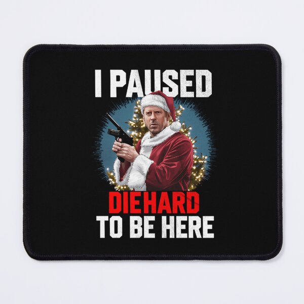 Item preview, I Paused Die Hard To Be Here - Funny Comedy Christmas Action Movie  designed and sold by dxsigned.