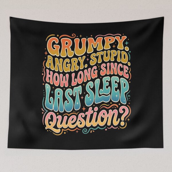 Item preview, Grumpy Angry Stupid How Long Since Last Sleep – Funny Exhausted Humor designed and sold by THREE LITTLE BEANS.