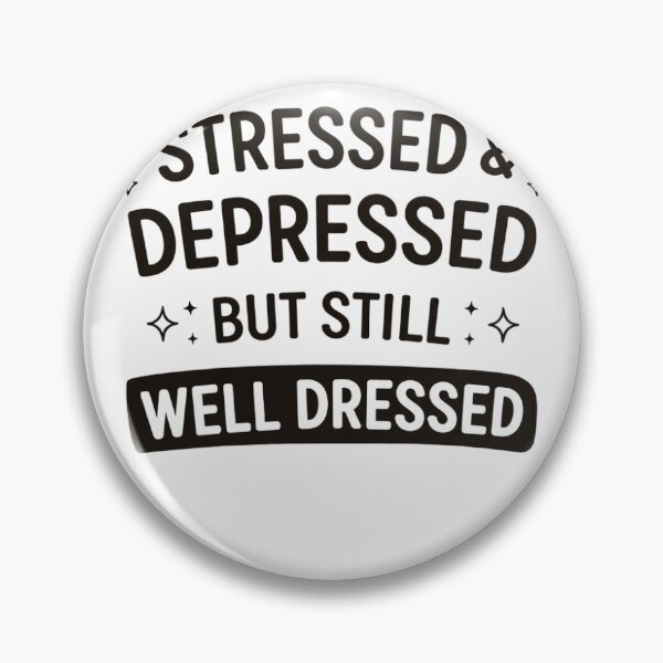 Item preview, Stressed Depressed But Still Well Dressed Quote designed and sold by ZenOtaku Lab.