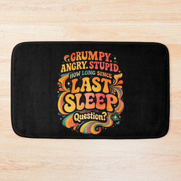 Item preview, Grumpy Angry Stupid How Long Since Last Sleep – Funny Exhausted Humor designed and sold by THREE LITTLE BEANS.