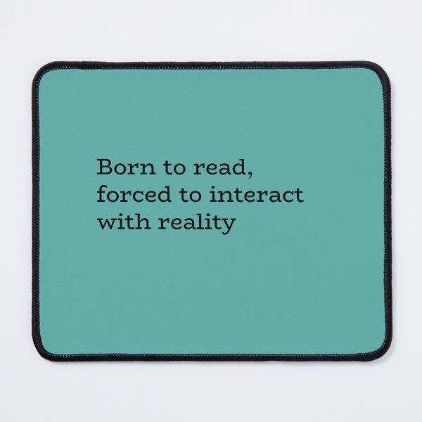 Item preview, Born to Read Forced to Interact with Reality – Funny Book Lover Quote designed and sold by hhells.