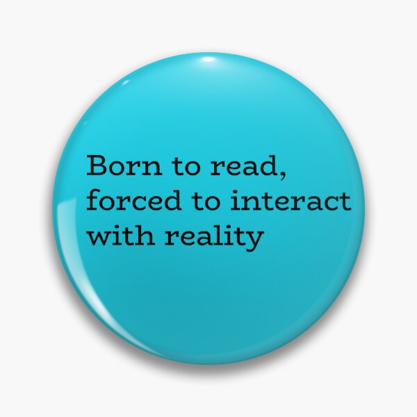 Item preview, Born to Read Forced to Interact with Reality – Funny Book Lover Quote designed and sold by hhells.