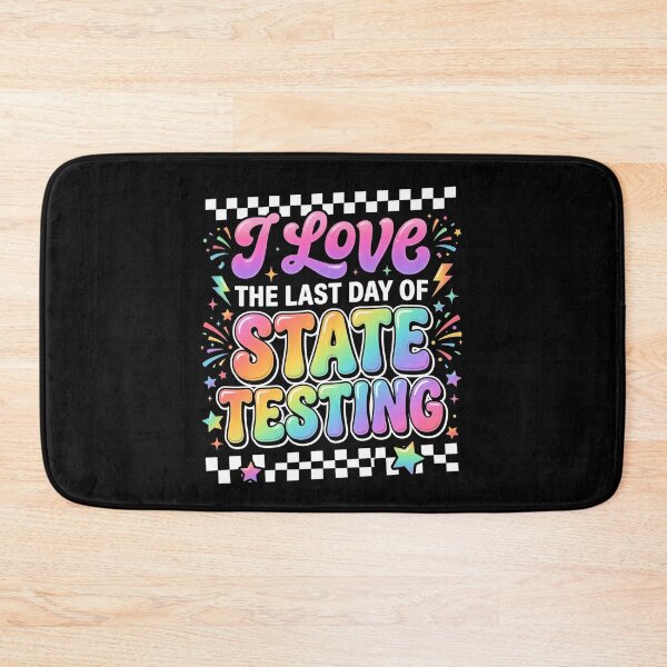 Item preview, I Love The Last Day of State Testing – Funny Teacher Celebration  designed and sold by THREE LITTLE BEANS.