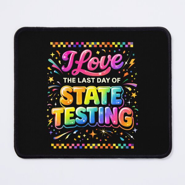 Item preview, I Love The Last Day of State Testing – Funny Teacher Celebration  designed and sold by THREE LITTLE BEANS.