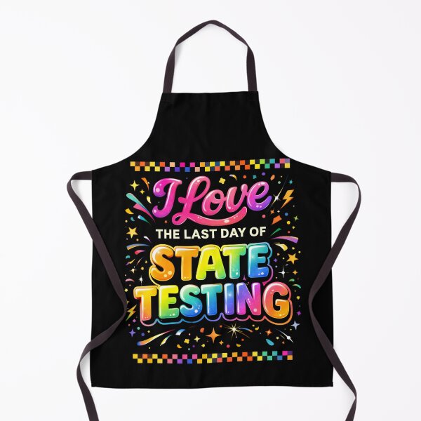 Item preview, I Love The Last Day of State Testing – Funny Teacher Celebration  designed and sold by THREE LITTLE BEANS.
