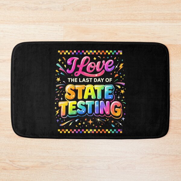 Item preview, I Love The Last Day of State Testing – Funny Teacher Celebration  designed and sold by THREE LITTLE BEANS.