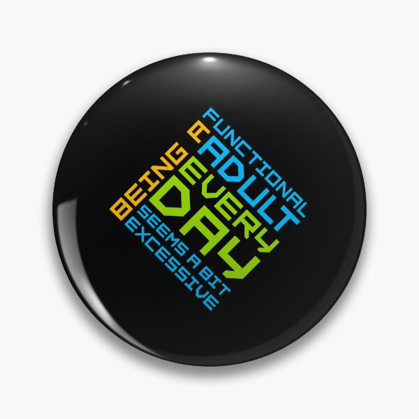 Item preview, Being A Functional Adult Every Day Seems A Bit Excessive designed and sold by shirt-o-mat.
