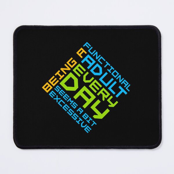 Item preview, Being A Functional Adult Every Day Seems A Bit Excessive designed and sold by shirt-o-mat.