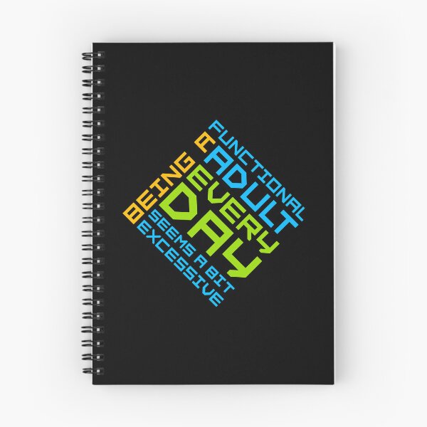Item preview, Ser un adulto funcional todos los días parece un poco excesivo. designed and sold by shirt-o-mat.