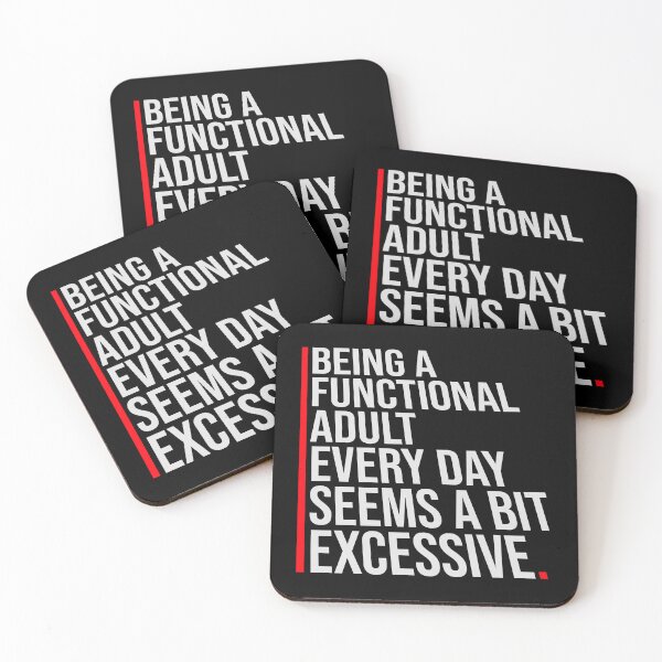 Item preview, Being A Functional Adult Every Day Seems A Bit Excessive designed and sold by shirt-o-mat.