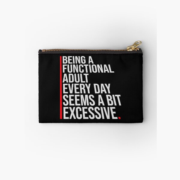 Item preview, Being A Functional Adult Every Day Seems A Bit Excessive designed and sold by shirt-o-mat.