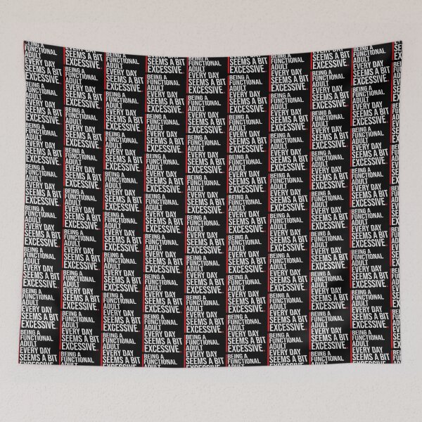 Item preview, Being A Functional Adult Every Day Seems A Bit Excessive designed and sold by shirt-o-mat.