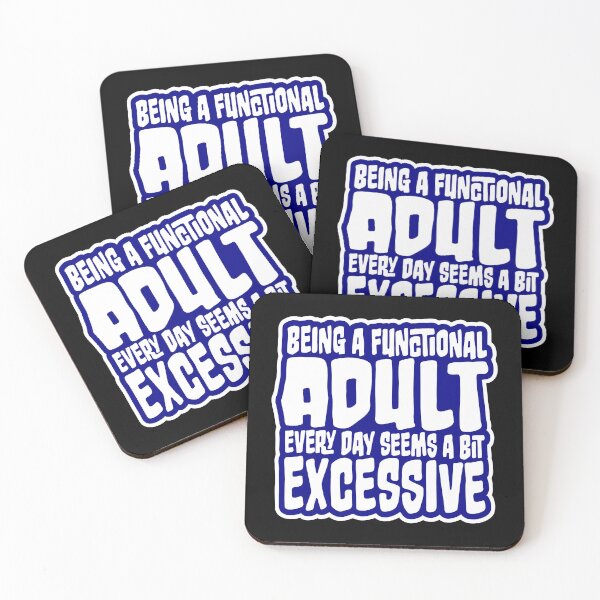 Item preview, Being A Functional Adult Every Day Seems A Bit Excessive designed and sold by shirt-o-mat.