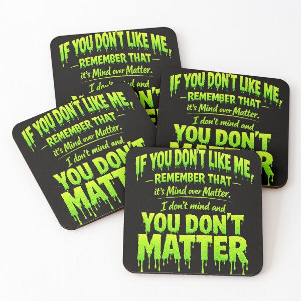 Item preview, If You Don't Like Me Remember That It's Mind Over Matter I Don't Mind and You Don't Matter T-Shirt, funny sarcastic quote gift, rude humor graphic tee designed and sold by Maravillio.