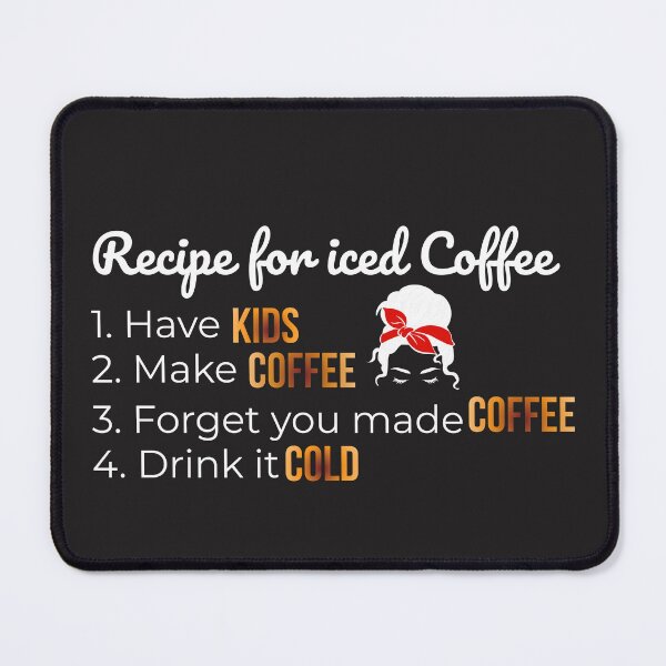Item preview, Recipe for Iced Coffee: Have Kids, Forget Coffee – Funny Mom Life Quote designed and sold by lielie99.