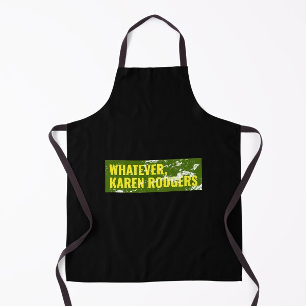 Item preview,  Whatever Karen Rodgers Green Bay Packer Aaron Rodgers Sarcasm designed and sold by azmn1.