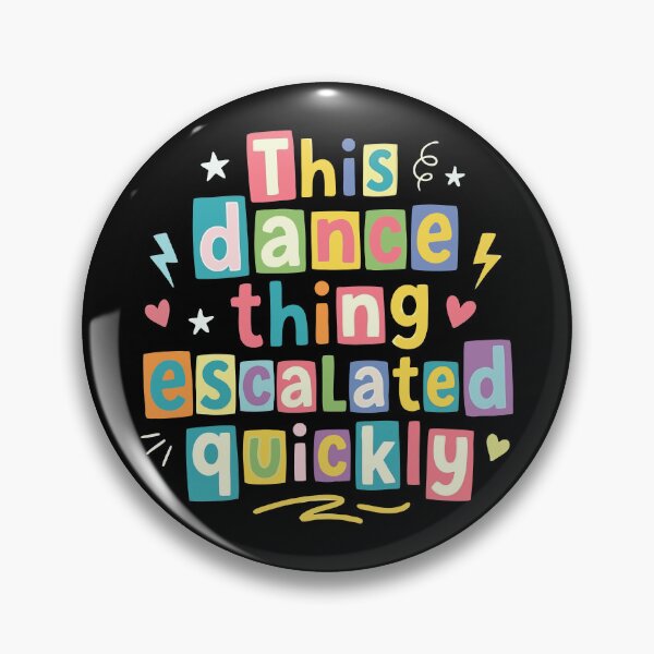 Item preview, This dance escalated quickly funny quote designed and sold by HandicraftArt.