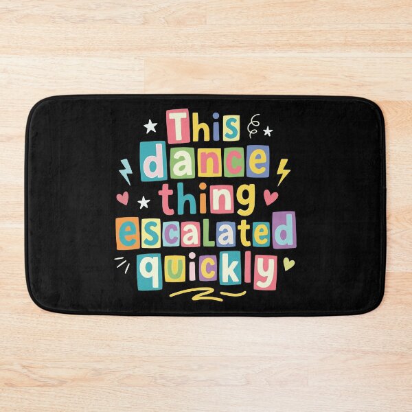 Item preview, This dance escalated quickly funny quote designed and sold by HandicraftArt.